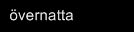 &ouml;vernatta